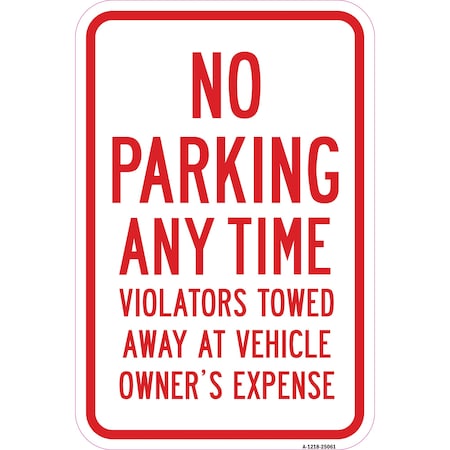 Signmission No Parking Any Time Violators Will Be Towed Away A Aluminum, 12" x 18", A-1218-25061 A-1218-25061